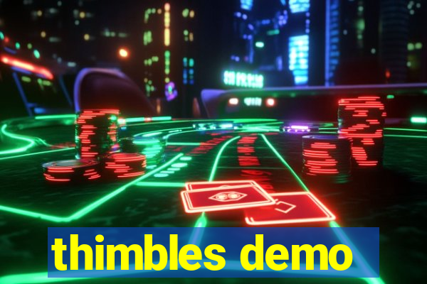 thimbles demo