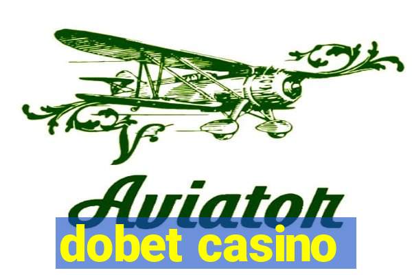 dobet casino