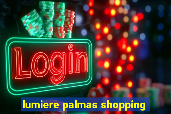 lumiere palmas shopping