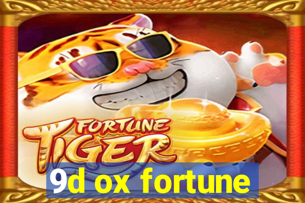 9d ox fortune