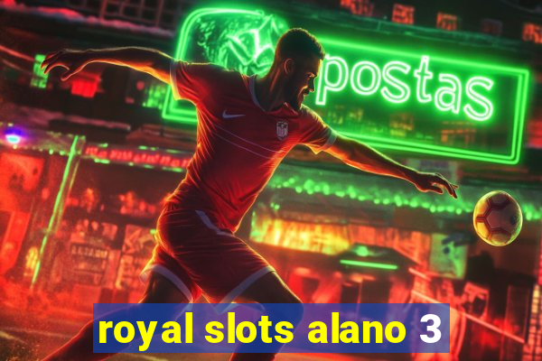 royal slots alano 3