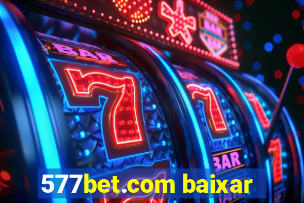 577bet.com baixar