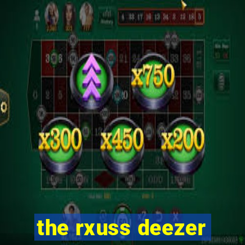 the rxuss deezer