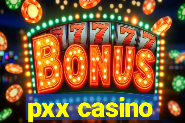 pxx casino