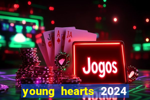 young hearts 2024 assistir online grátis