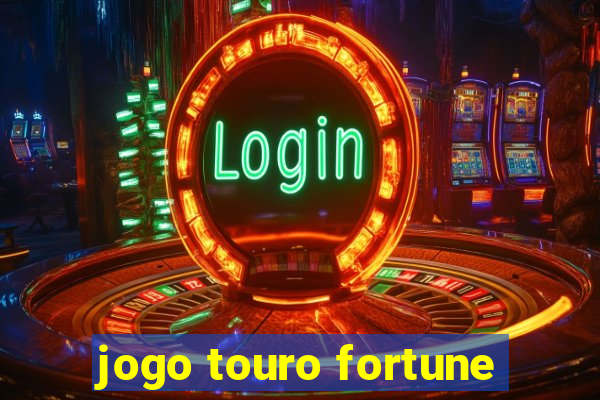 jogo touro fortune