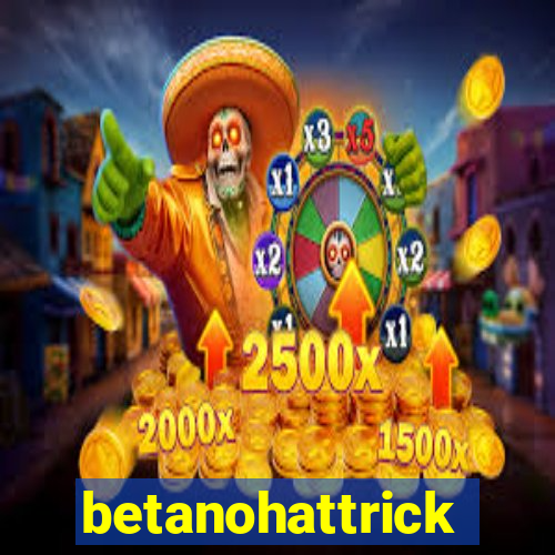 betanohattrick