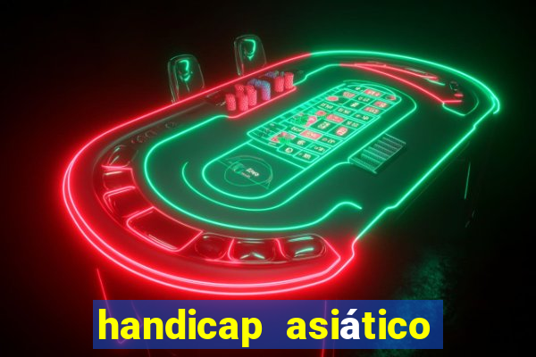 handicap asiático o que significa