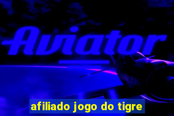 afiliado jogo do tigre