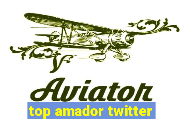 top amador twitter