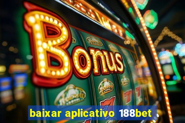 baixar aplicativo 188bet