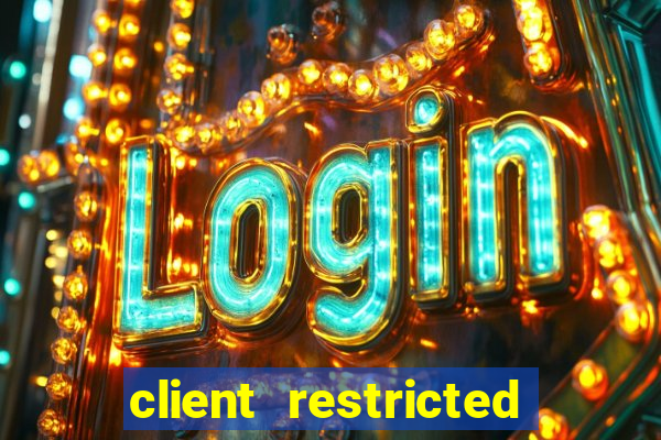 client restricted for action withdraw