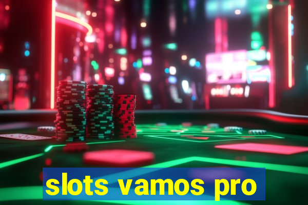 slots vamos pro