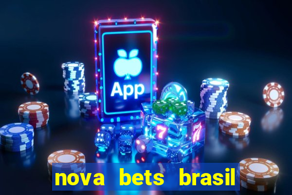 nova bets brasil é confiável