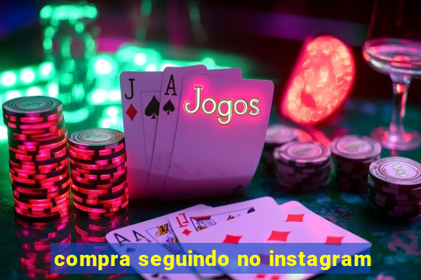 compra seguindo no instagram