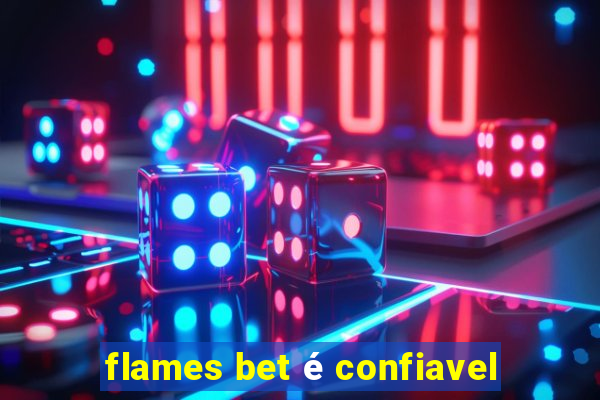 flames bet é confiavel