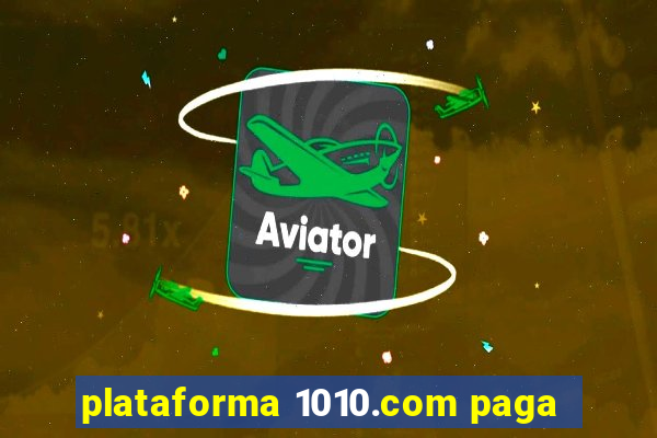 plataforma 1010.com paga