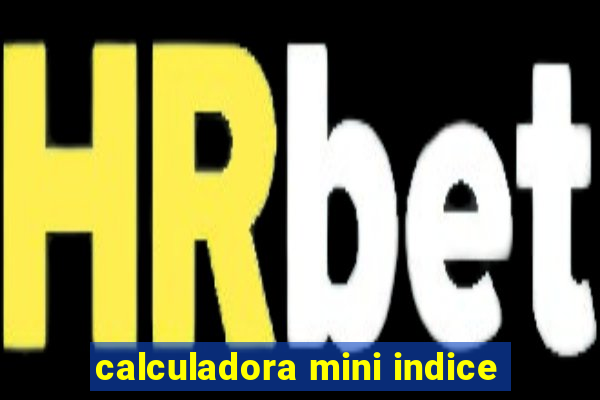 calculadora mini indice