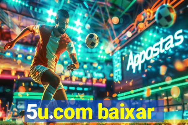 5u.com baixar