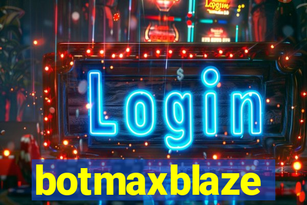 botmaxblaze