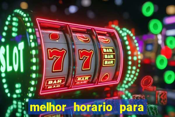 melhor horario para jogar brabet