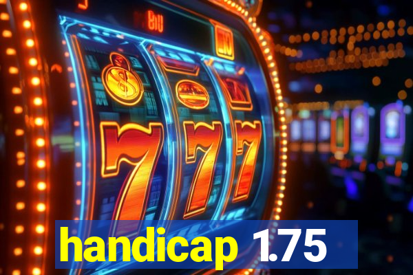 handicap 1.75