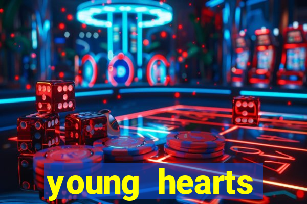 young hearts assistir online