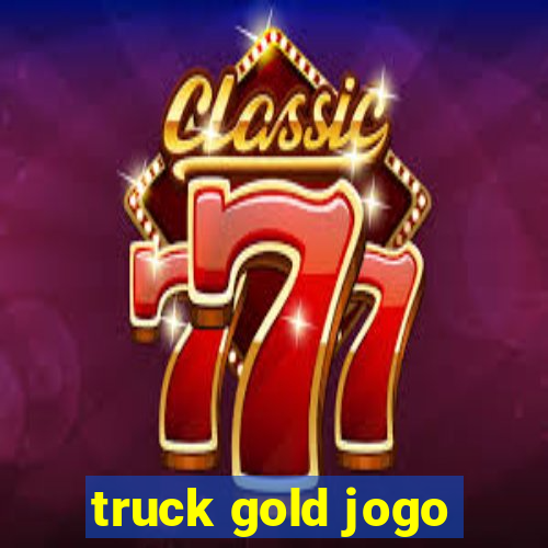 truck gold jogo