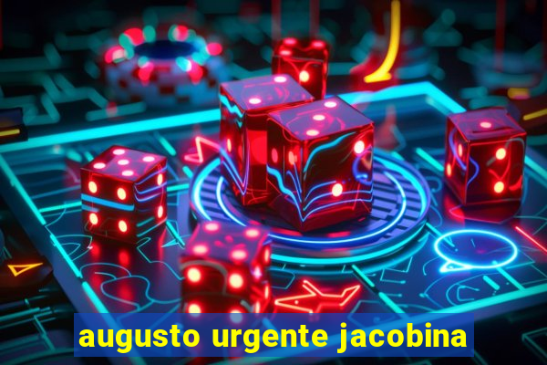 augusto urgente jacobina