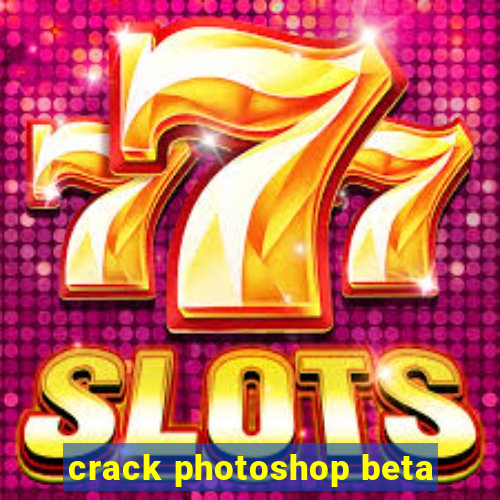 crack photoshop beta