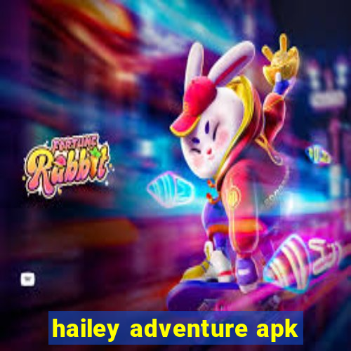 hailey adventure apk