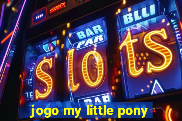 jogo my little pony