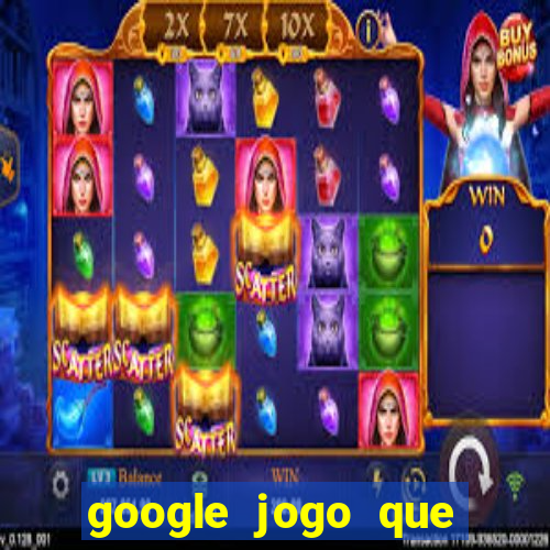 google jogo que ganha dinheiro de verdade