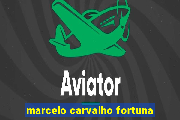 marcelo carvalho fortuna