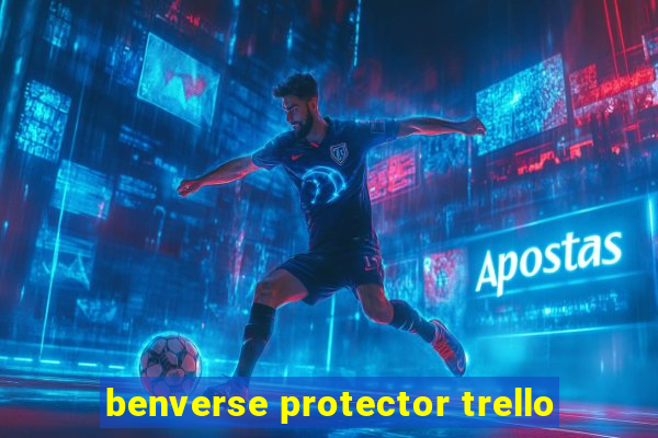 benverse protector trello