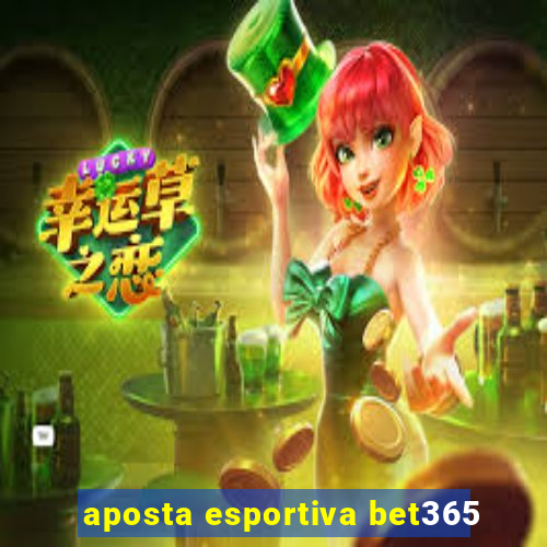 aposta esportiva bet365