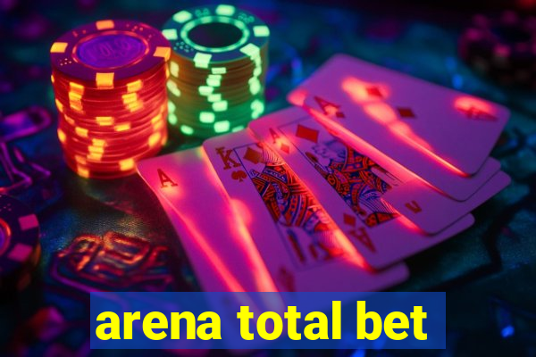 arena total bet