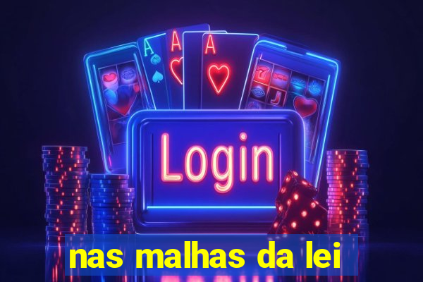 nas malhas da lei