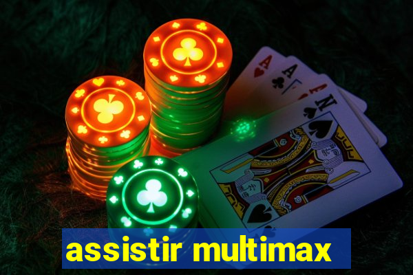 assistir multimax