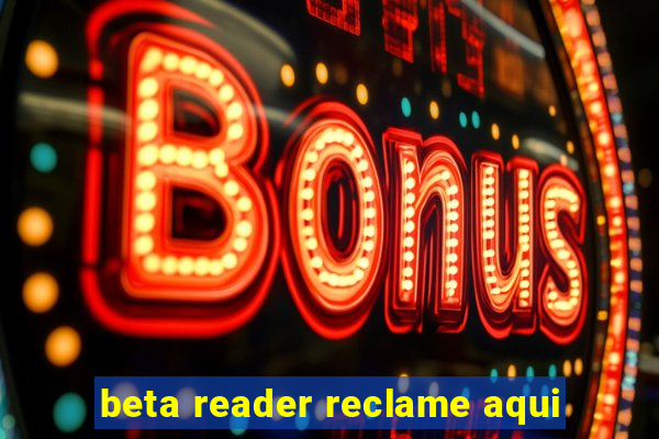 beta reader reclame aqui