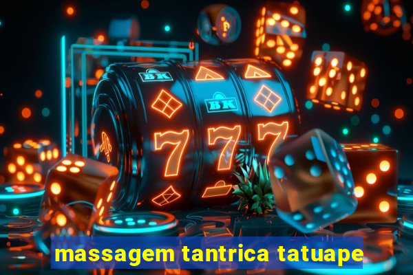 massagem tantrica tatuape