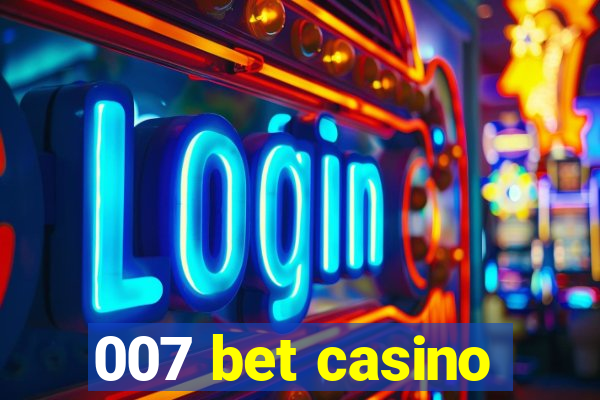 007 bet casino