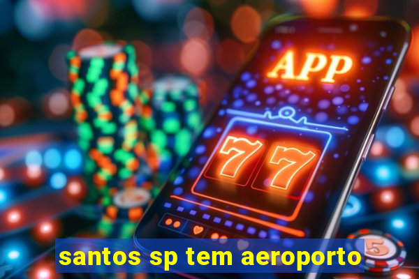 santos sp tem aeroporto