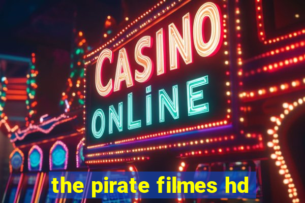 the pirate filmes hd