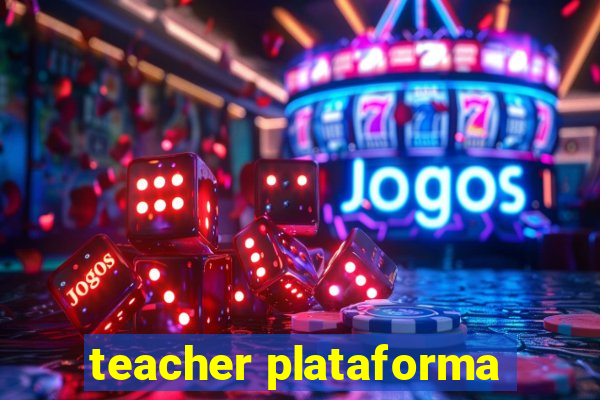 teacher plataforma