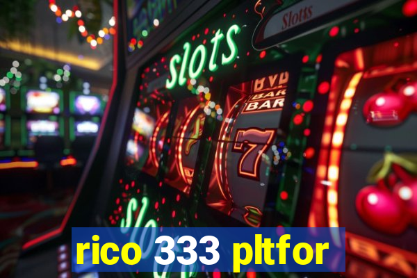 rico 333 pltfor