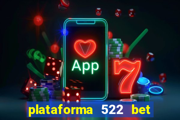 plataforma 522 bet 茅 confi谩vel