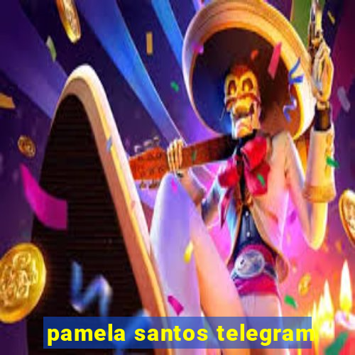 pamela santos telegram