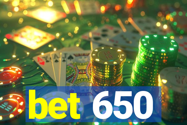 bet 650