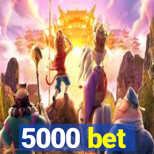 5000 bet